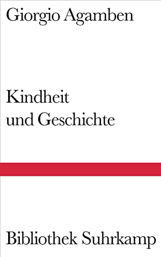 Kindheit und Geschichte: Zerstörung der Erfahrung und Ursprung der Geschichte (Bibliothek Suhrkamp) von Suhrkamp Verlag AG